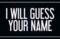 I Will Guess Your Name!